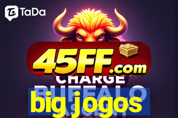 big jogos